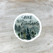 Savior He Can Move The Mountains, Sticker, 3x3 inch